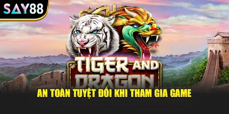 An toàn tuyệt đối khi tham gia game