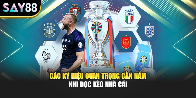 Các ký hiệu quan trọng cần nắm khi đọc kèo nhà cái