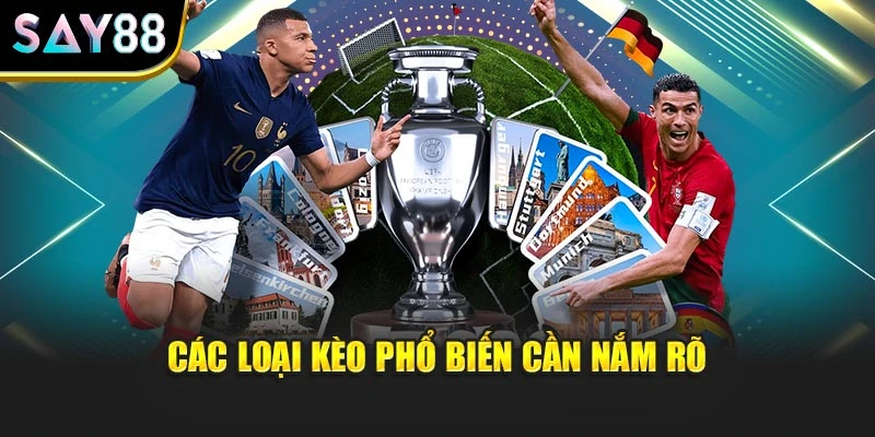 Các loại kèo phổ biến cần nắm rõ