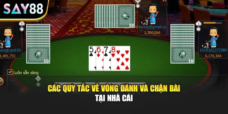 Các quy tắc về vòng đánh và chặn bài tại nhà cái