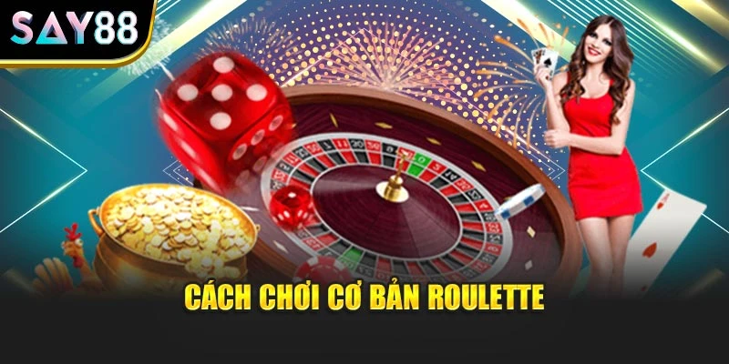 Cách chơi cơ bản Roulette