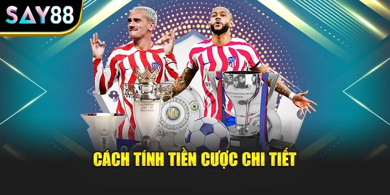 Cách tính tiền cược chi tiết