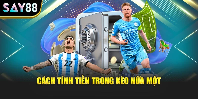 Cách tính tiền trong kèo nữa một