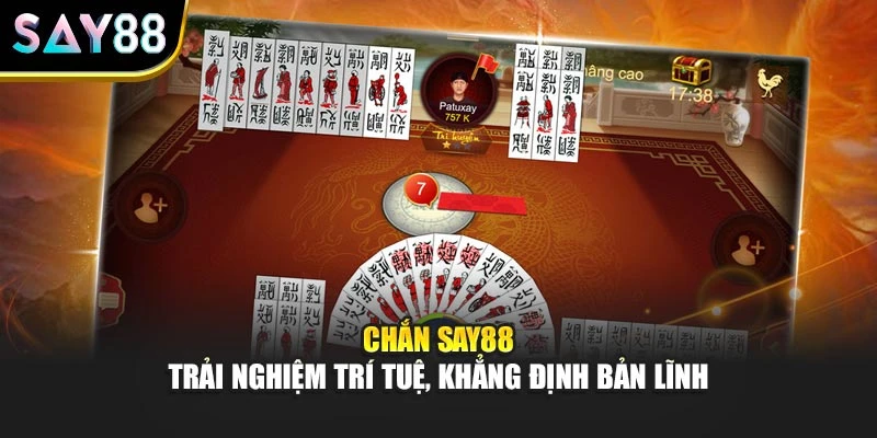 Chắn Say88 – Trải Nghiệm Trí Tuệ, Khẳng Định Bản Lĩnh