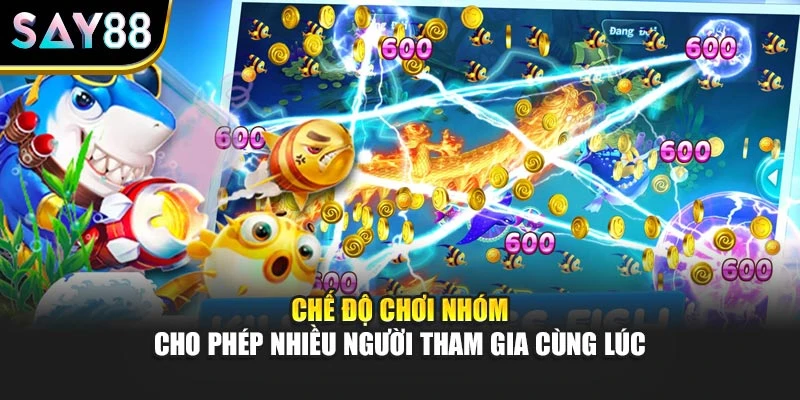 Chế độ chơi nhóm cho phép nhiều người tham gia cùng lúc