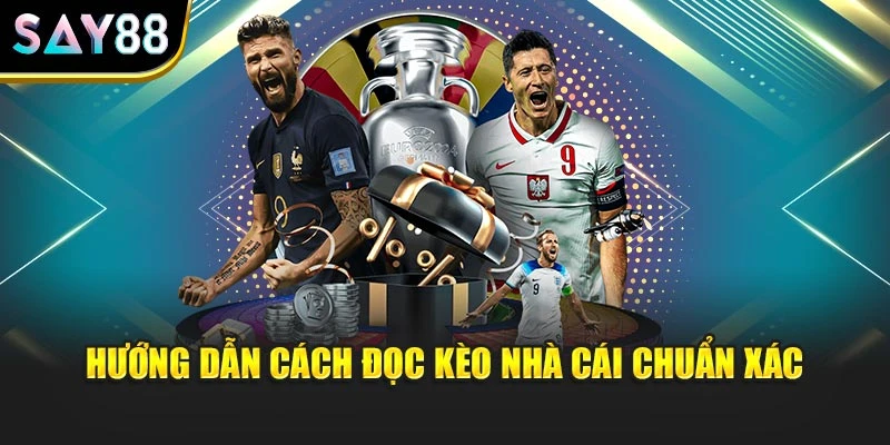 Hướng dẫn cách đọc kèo nhà cái chuẩn xác