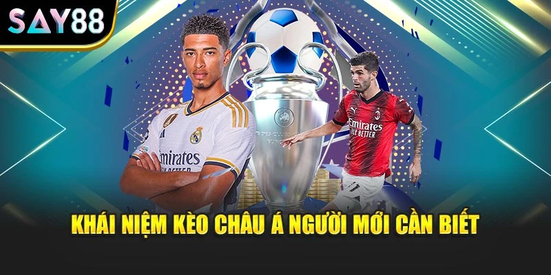 Khái niệm kèo châu Á người mới cần biết