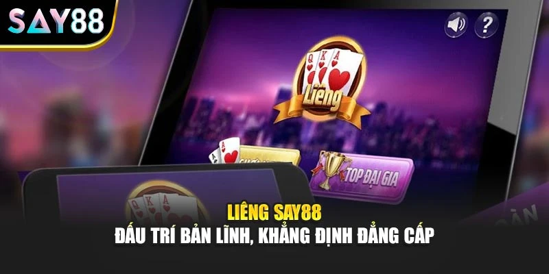 Liêng Say88 – Đấu Trí Bản Lĩnh, Khẳng Định Đẳng Cấp
