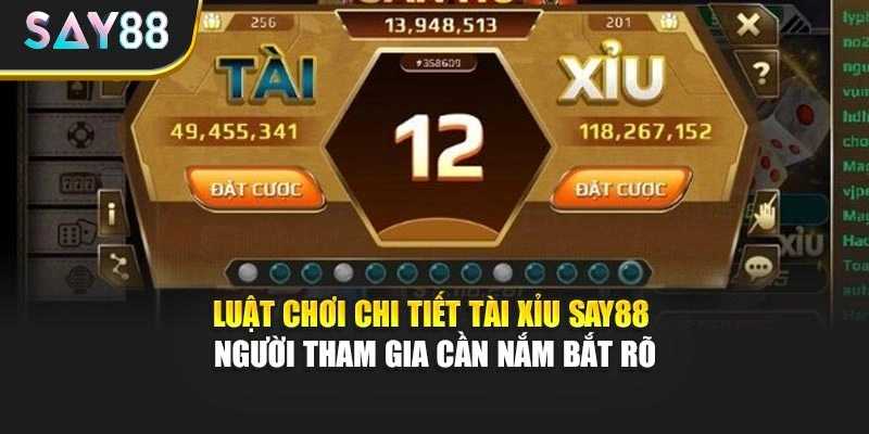 Luật chơi chi tiết Tài Xỉu Say88 người tham gia cần nắm bắt rõ