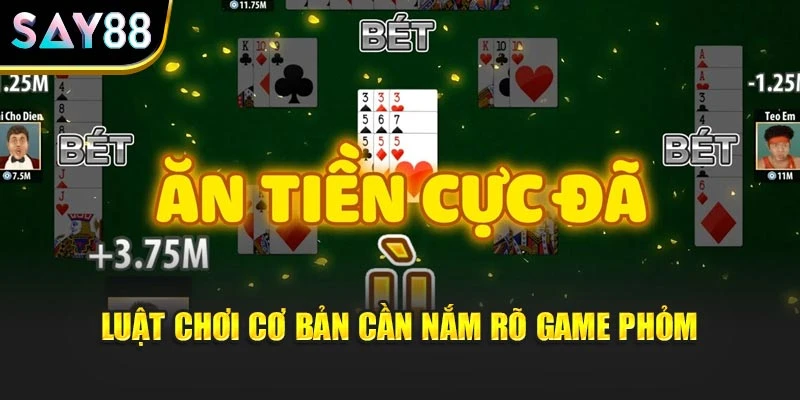 Luật chơi cơ bản cần nắm rõ game Phỏm