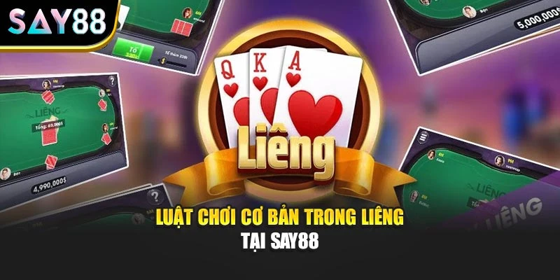 Luật chơi cơ bản trong Liêng tại SAY88