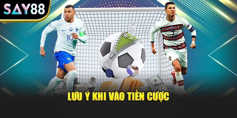 Lưu ý khi vào tiền cược