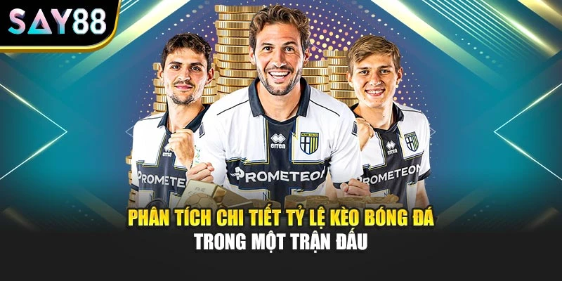 Phân tích chi tiết tỷ lệ kèo bóng đá trong một trận đấu