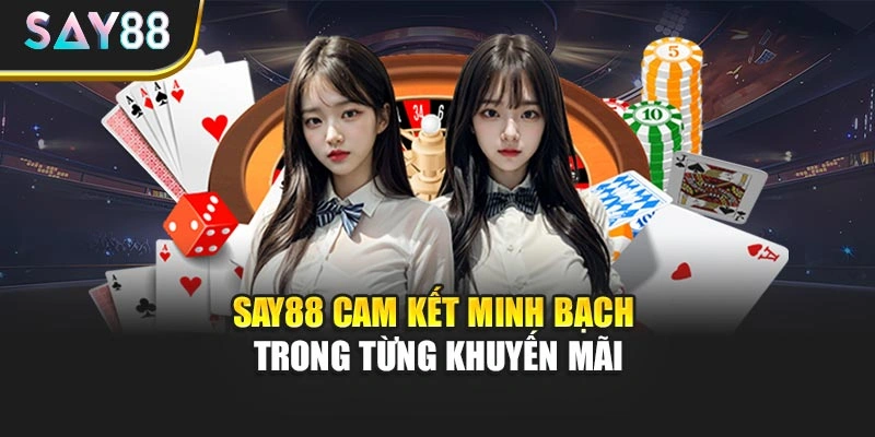 Say88 cam kết minh bạch trong từng khuyến mãi