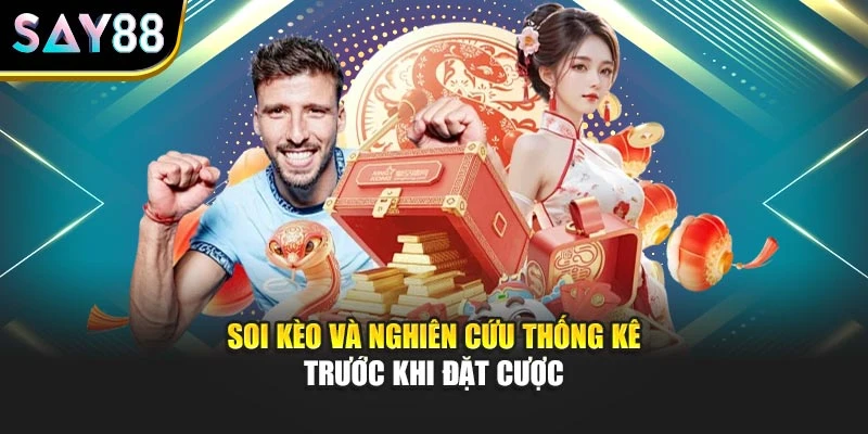 Soi kèo và nghiên cứu thống kê trước khi đặt cược