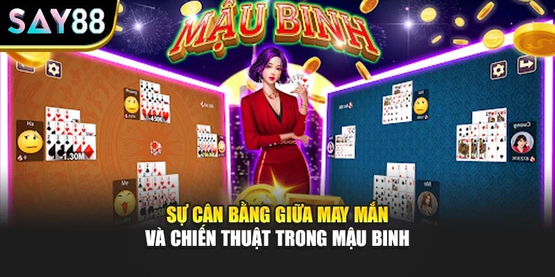 Sự cân bằng giữa may mắn và chiến thuật trong mậu binh