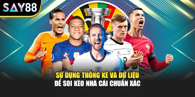 Sử dụng thống kê và dữ liệu để soi kèo nhà cái chuẩn xác