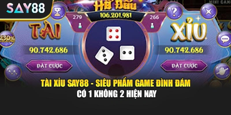 Tài Xỉu Say88 - Siêu Phẩm Game Đình Đám Có 1 Không 2 Hiện Nay