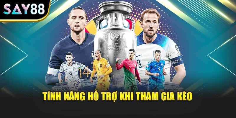 Tính năng hỗ trợ khi tham gia kèo